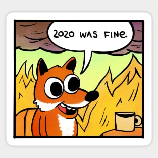 2020 was fine - Fox Sticker